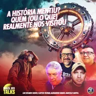 A História Mentiu? Quem (ou O Que) Realmente nos Visitou - Brazil UFO Talks