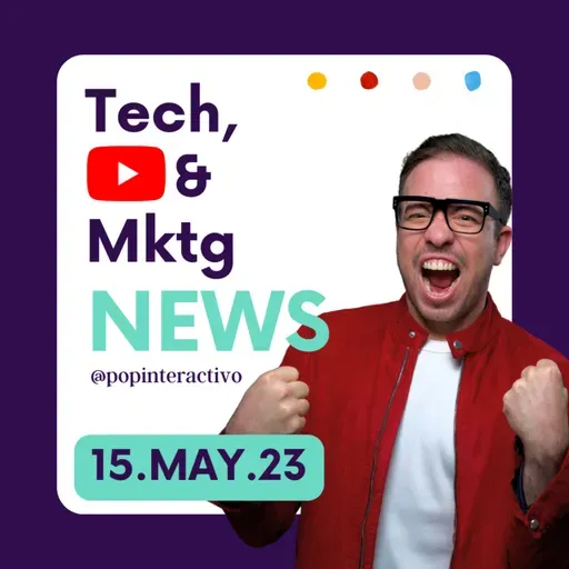 🔴 Titulares de tecnología y marketing de hoy LUNES 15 de mayo