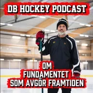 DB Hockey Podcast om Fundamentet som avgör framtiden