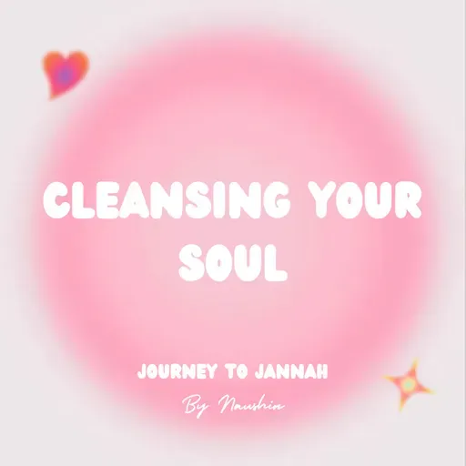 Ramadan: Cleansing Your Soul (Forgiving, Detoxing, & Letting things go)