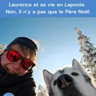 Portrait #69 - Laurence et sa vie en Laponie. Non, il n’y a pas que le Père Noël