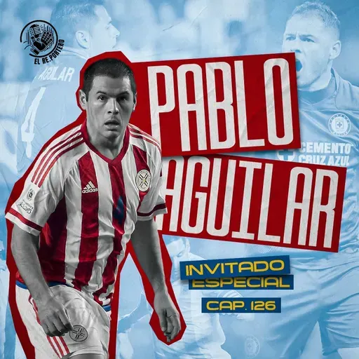126 PABLO AGUILAR| JUGUÉ MUCHOS AÑOS AÑOS ENFERMO| QUISIERON SUSPENDERME UN AÑO| AMÉRICA Y CRUZ AZUL