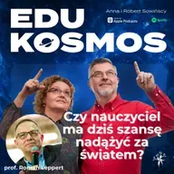 EDK#308: Czy szkoła naprawdę nie nadąża za światem… czy problem jest głębszy?  - profesor Roman Leppert