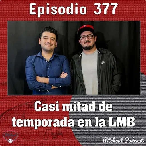 "Episodio 377: Casi mitad de temporada en la LMB"