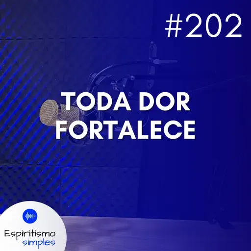 #202 - Toda dor fortalece