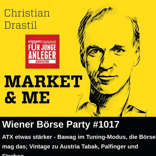 Wiener Börse Party #1017: ATX etwas stärker - Bawag im Tuning-Modus, die Börse mag das; Vintage zu Austria Tabak, Palfinger und Strabag