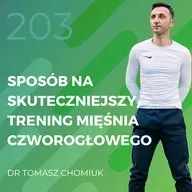 Dr Tomasz Chomiuk – sposób na skuteczniejszy trening mięśnia czworogłowego.