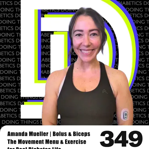 Episode 349 - The Movement Menu & Exercise for Real Diabetes Life with Amanda Mueller (@bolusandbiceps)
