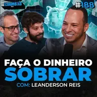 COMO ORGANIZAR SUAS FINANÇAS E GUARDAR DINHEIRO AINDA EM 2025 (Leanderson Reis) | Os Economistas 188