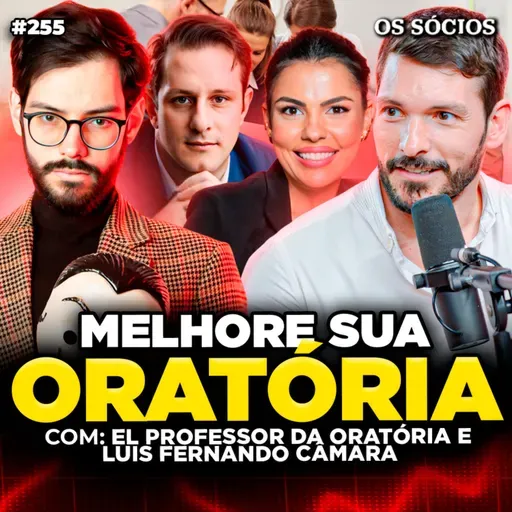 Os Sócios 254 - ORATÓRIA E NEGÓCIOS: COMO FALAR BEM E TER SUCESSO EMPREENDENDO