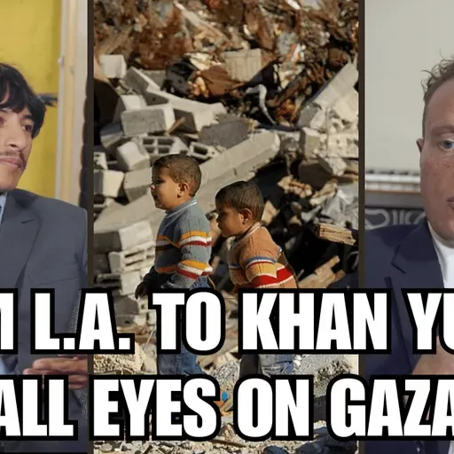 FROM L.A. TO KHAN YUNIS: ALL EYES ON GAZA
