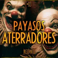 PAYASOS MACABROS | HISTORIAS REALES DE TERROR