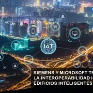 SIEMENS Y MICROSOFT TRANSFORMAN LA INTEROPERABILIDAD IOT EN EDIFICIOS INTELIGENTES