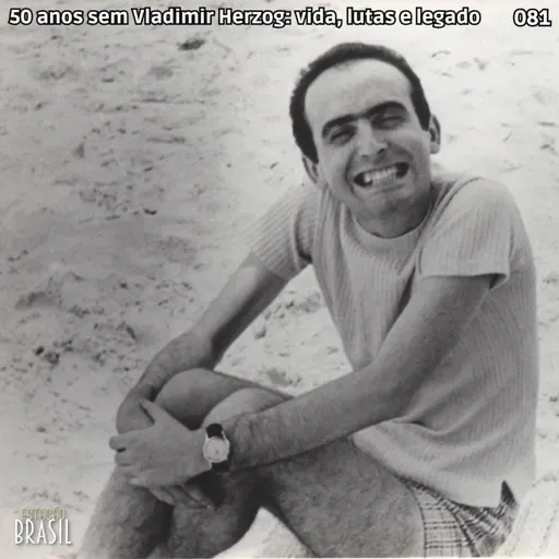 081 - 50 anos sem Vladimir Herzog: vida, lutas e legado