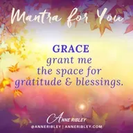 MONDAY MANTRA: GRACE grant me space for gratitude & blessings.