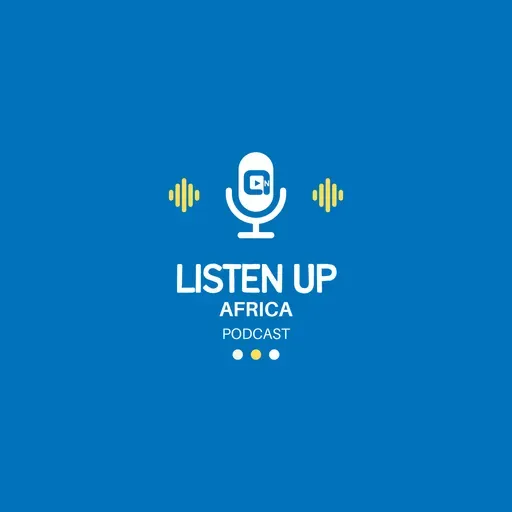 Listen Up Africa Podcast: Voices of the African Diaspora  2025-05-16 17:00