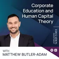 Corporate Education and Human Capital Theory with Matthew Butler-Adam