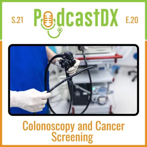 S21 Ep20: Colonoscopy and Cancer Screening