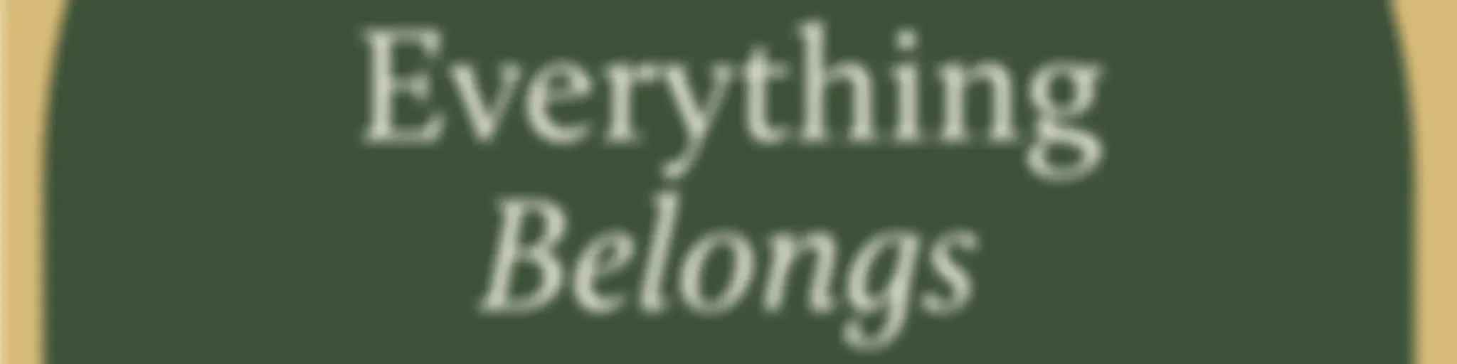 Everything Belongs: Living the Teachings of Richard Rohr Forward