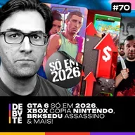 Ep. 70 - GTA 6 só em 2026, Xbox Copia Nintendo, BRKsEDU Assassino (?)