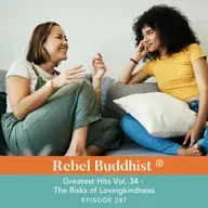 Greatest Hits Vol. 34 - The Risks of Lovingkindness