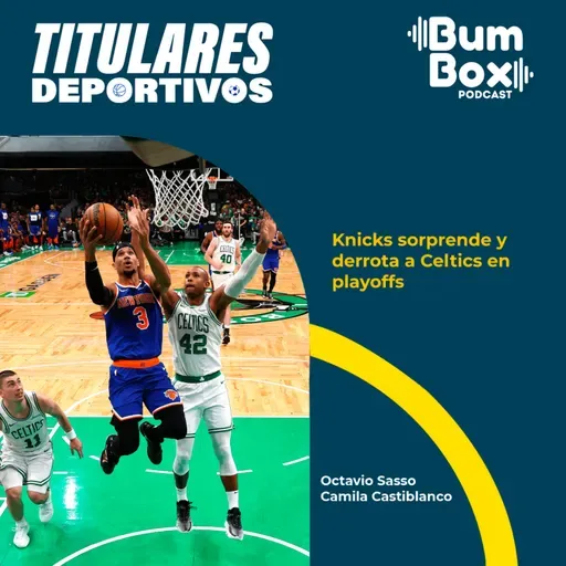Knicks sorprende y derrota a Celtics en playoffs: noticias deportivas del 5 de mayo