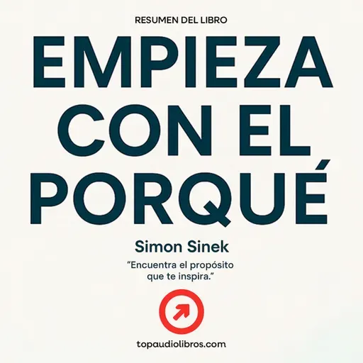 El Círculo Dorado: Cómo los Grandes Líderes Inspiran Acción