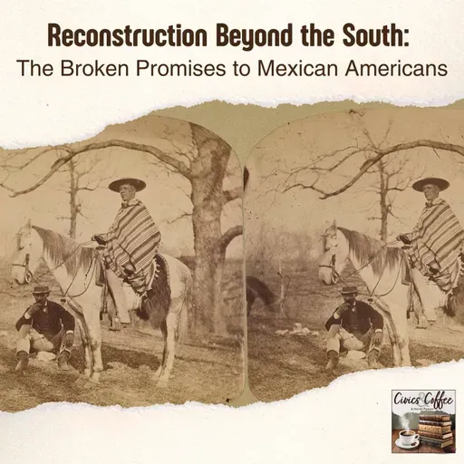 Reconstruction Beyond the South: The Broken Promises to Mexican Americans