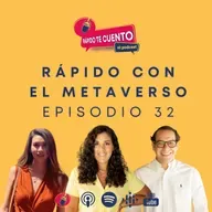 EP32 - Rápido con el Metaverso