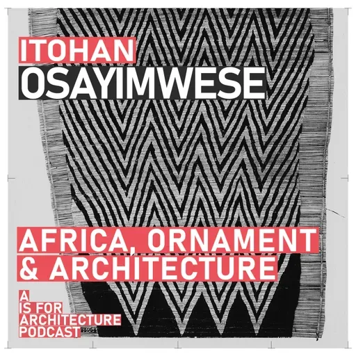 Itohan Osayimwese: Africa, ornament and architecture.