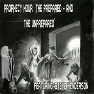 Episode 1459: PROPHECY HOUR: "The Prepared - and the Unprepared"