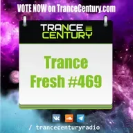 Trance Century Radio - RadioShow #TranceFresh 469
