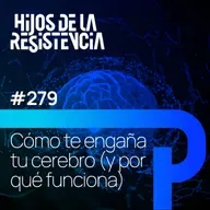 #279 Cómo te engaña tu cerebro (y por qué funciona)