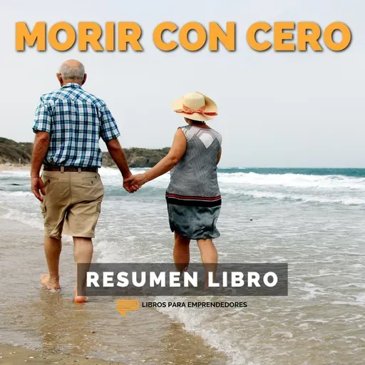 📖 Morir con Cero - Un Resumen de Libros para Emprendedores