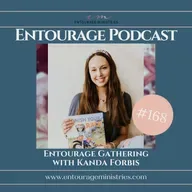 Podcast #168 ::: Entourage Gathering ::: with Kanda Forbis