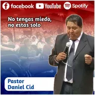 No tengas miedo, No estas Solo con Pastor Daniel Cid