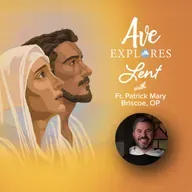 Ash Wednesday: Starting Lent with a Plan with Fr. Patrick Mary Briscoe, OP, and Tommy McGrady