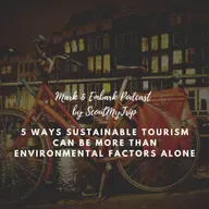 S3 Ep9: 5 Ways Sustainable Tourism Can Be More Than Environmental Factors Alone