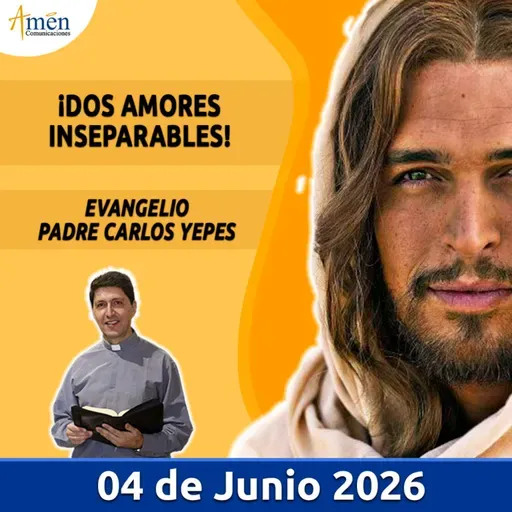 Evangelio De Hoy - 04 Junio 2026 - Padre Carlos Yepes - Amen Comunicaciones
