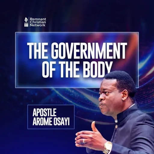 THE_GOVERNMENT_OF_THE_BODY_APOSTLE_AROME_OSAYI_THE_UNCTION_FROM