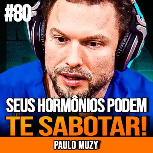 PAULO MUZY | O PERIGO SILENCIOSO DOS HORMÔNIOS DESREGULADOS | MUNDOMENTAL #80