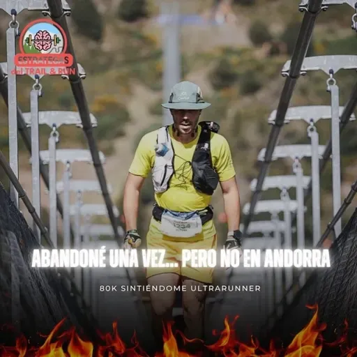 #228 Abandoné una vez...pero NO en Andorra. 80K sintiéndome ULTRARUNNER