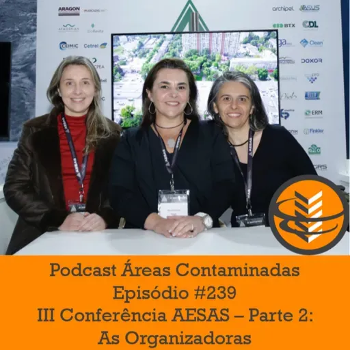 Episódio #239 - III Conferência AESAS - Parte 2: As Organizadoras - Cinthya Carvalho, Patricia Ruiz e Renata Dini