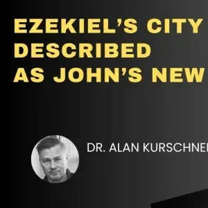 Ezekiel’s City DESCRIBED as John’s New Jerusalem