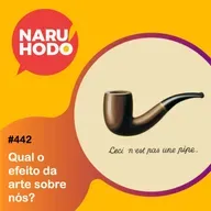 Naruhodo #442 - Qual o efeito da arte sobre nós?