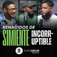 Renacidos de Simiente Incorruptible | Evangelio Podcast Misael Lorenzo
