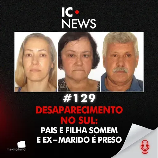FAMÍLIA DESAPARECE EM CACHOEIRINHA: POST FALSO, CÂMERAS E UM PROJÉTIL NO QUINTAL - IC NEWS #129