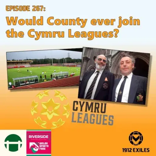 #267: Would County ever join the Cymru Leagues?