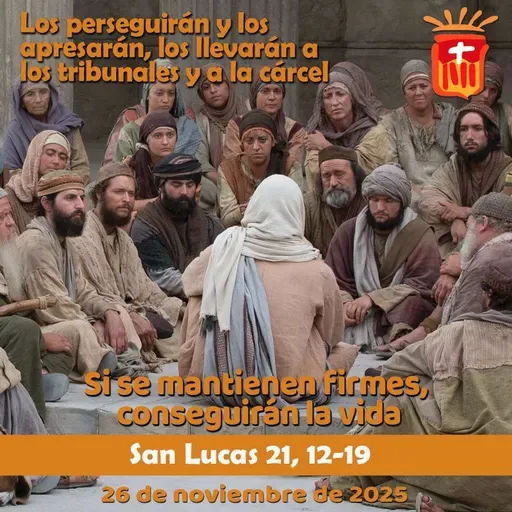2025-11-26 San Lucas 21, 12-19: Miércoles XXXIV Ordinario