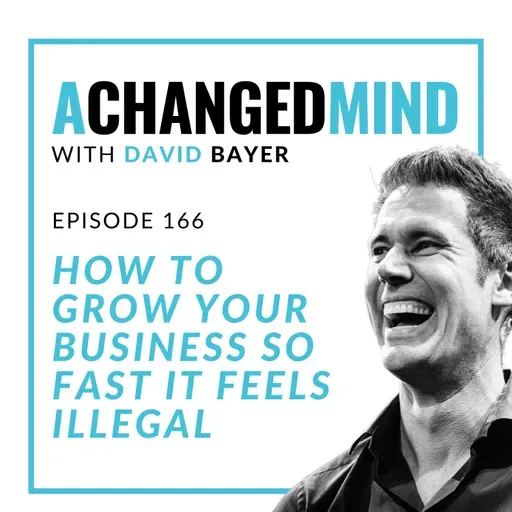 166 How to Grow Your Business So Fast it Feels ILLEGAL
